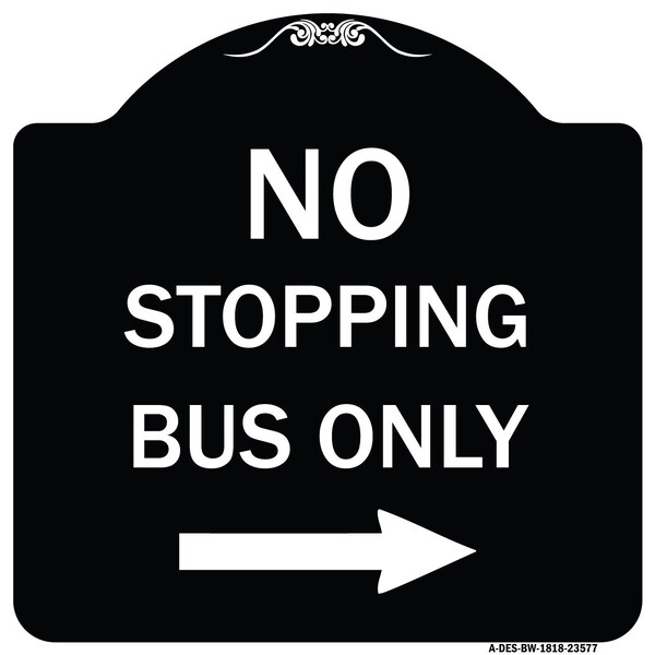 No Stopping Bus with Arrow Right Heavy-Gauge Aluminum Architectural Sign, 18" x 18", BW-1818-23577